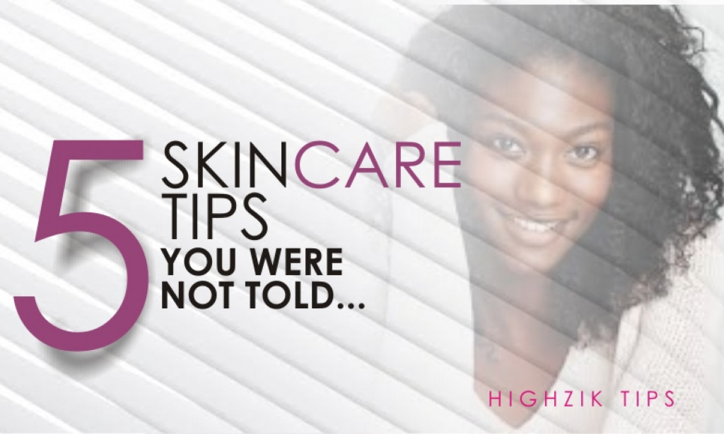 5 SKIN CARE TIPS YOU WERE NOT TOLD