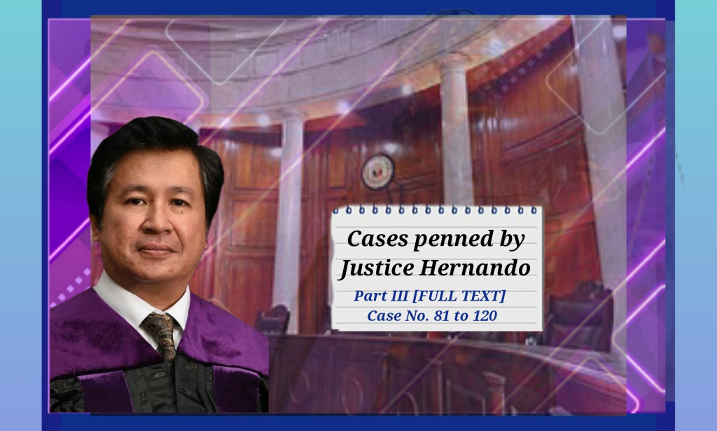 Cases penned by HERNANDO, J. (Part 3) Case No. 81 to 120