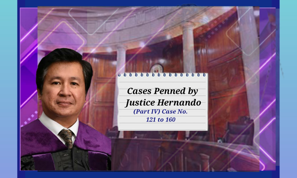 Cases Penned by Justice Hernando  (Part IV) Case No. 121 to 160