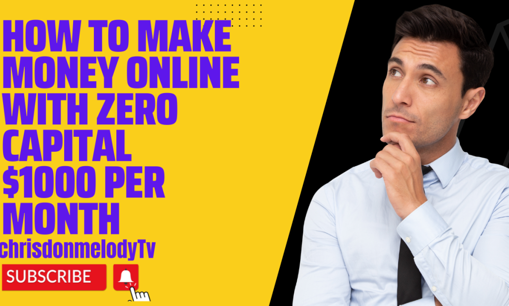 HOW TO MAKE MONEY ONLINE WITH ZERO CAPITAL
