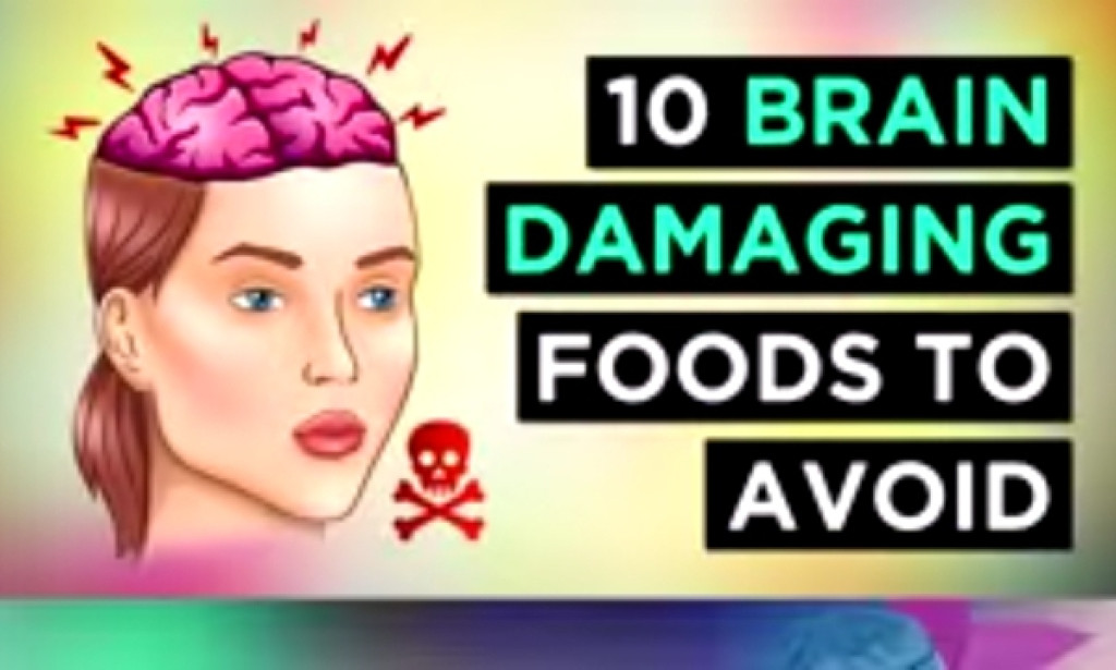10 Brain-Damaging Foods to Avoid