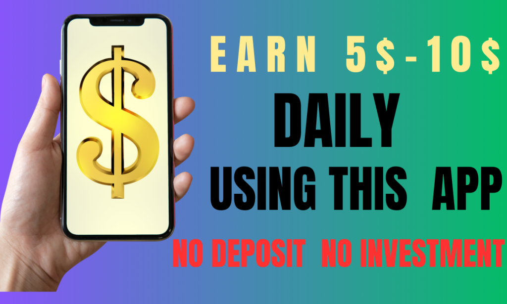 EARN 5$-10$ DAILY USING THIS APP