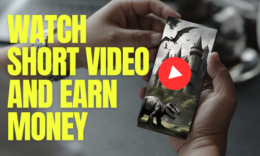 WATCH SHORT VIDEO AND EARN MONEY