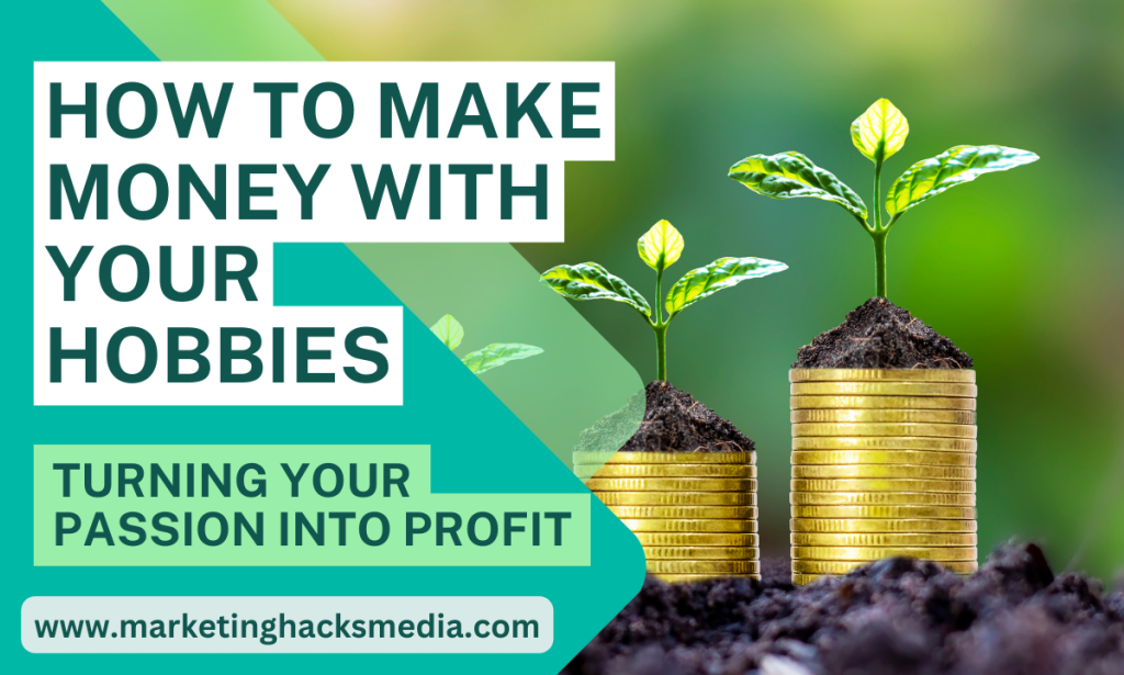 Hobbies That Can Make Money