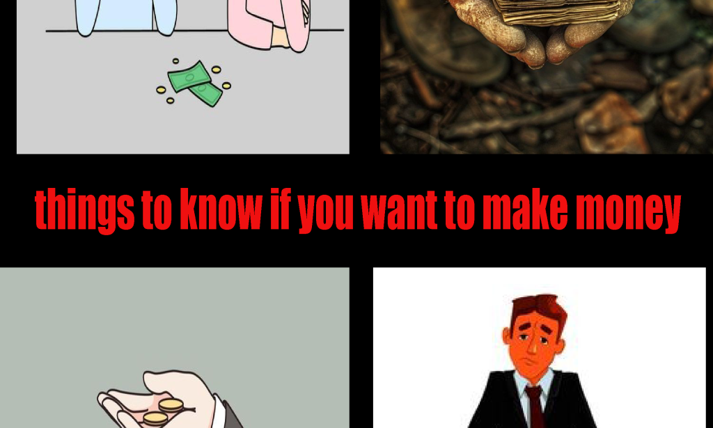 THINGS TO KNOW IF YOU WANT TO EARN MONEY