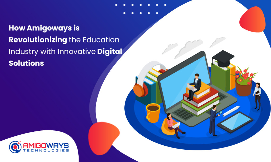 How Amigoways is Revolutionizing the Education Industry