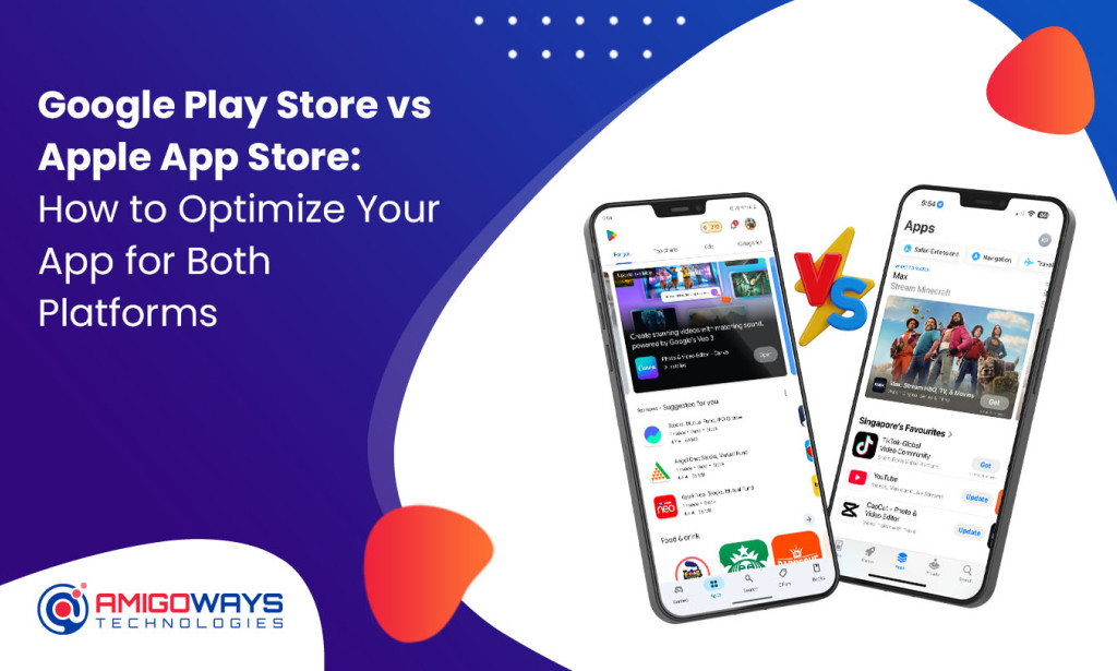 Google Play Store vs Apple App Store: How to Optimize Your App for Both Platforms