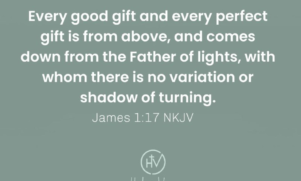 EVERY GOOD AND PERFECT GIFT COMES FROM GOD