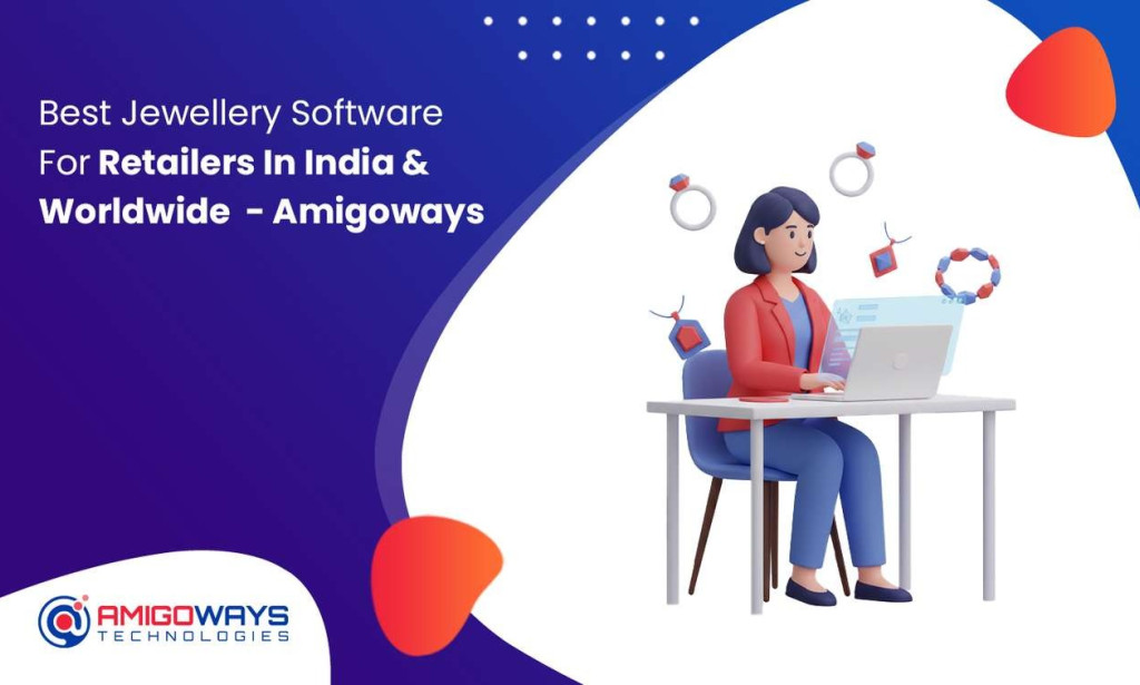 Best Jewellery Software For Retailers In India & Worldwide – Amigoways