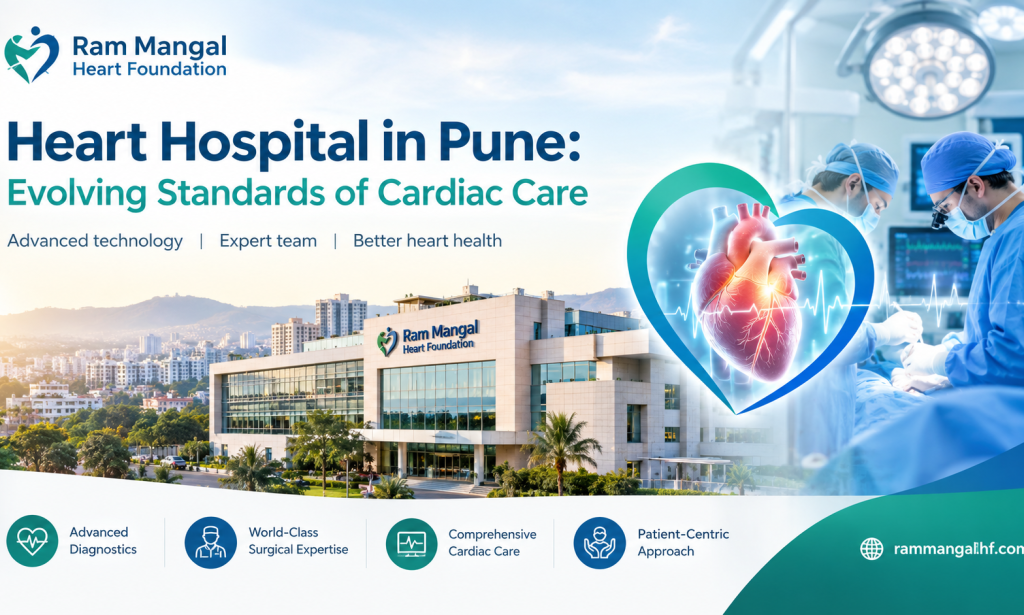 Heart Hospital in Pune: Evolving Standards of Cardiac Care