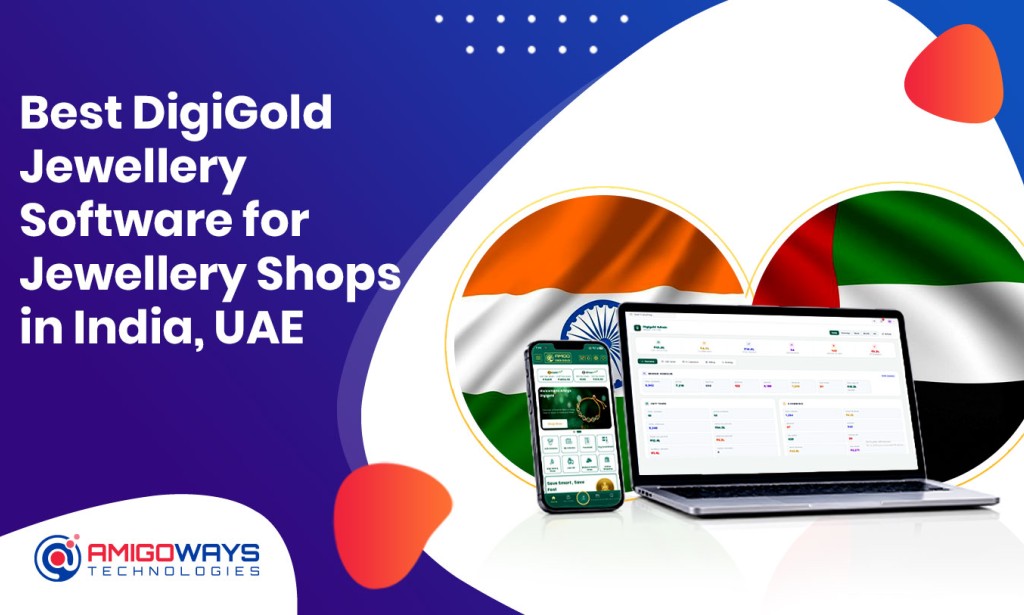 Best DigiGold Software For Jewellery Shops In India, UAE - Amigoways