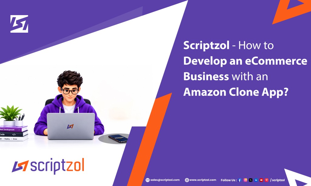 How to Develop an eCommerce Business with an Amazon Clone App - Scriptzol