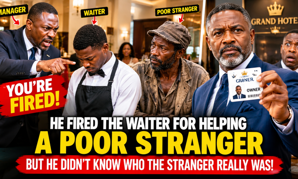 A MANAGER FIRED A WAITER FOR HELPING A POOR STRANGER — BUT HE DIDN’T KNOW WHO THE STRANGER REALLY WAS