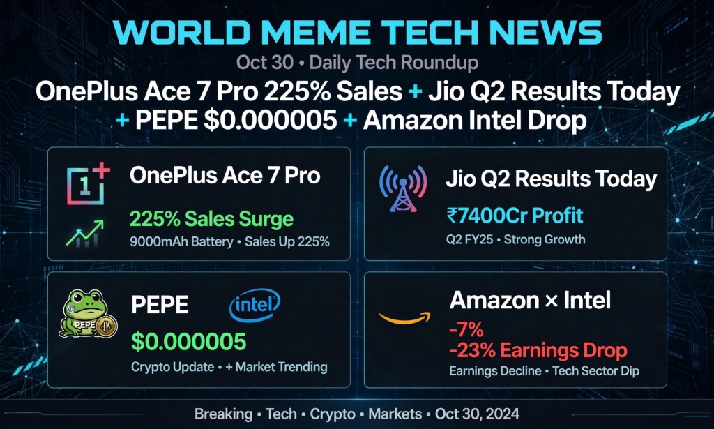 OnePlus Ace 7 Pro Sales Are Unstoppable at 225%, Jio Set to Drop First Q2 Results Today, PEPE Holds $0.000005, and Amazon Intel Drag Market Down